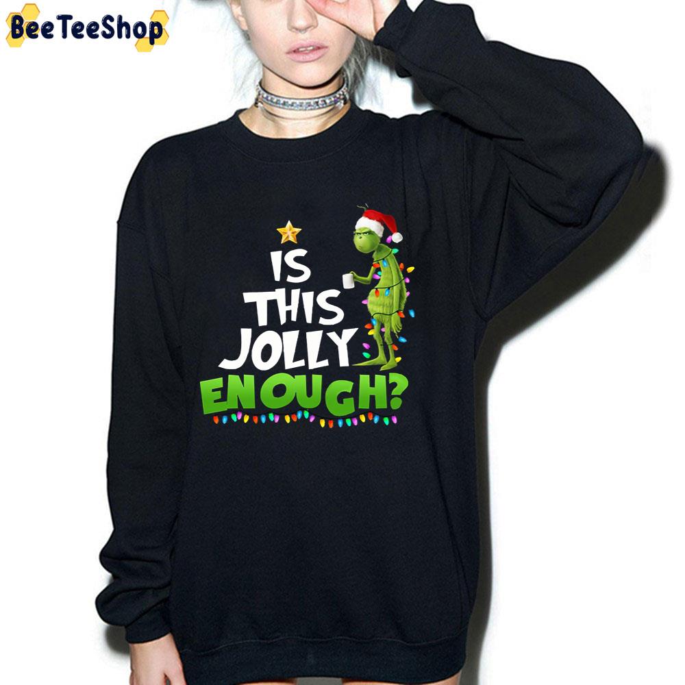 The Grinch Is This Jolly Enough Christmas Day Trending Unisex T-Shirt The Grinch Is This Jolly Enough Christmas Day Trending Unisex T-Shirt