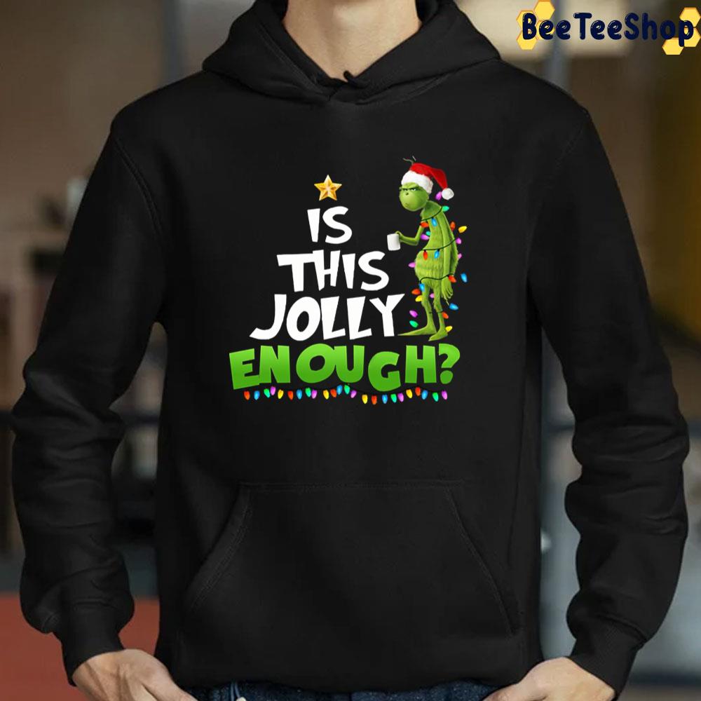 The Grinch Is This Jolly Enough Christmas Day Trending Unisex T-Shirt The Grinch Is This Jolly Enough Christmas Day Trending Unisex T-Shirt