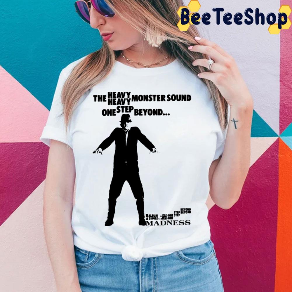 The Heavy Heavy Monster Sound One Step Beyond Madness Trending Unisex T-Shirt The Heavy Heavy Monster Sound One Step Beyond Madness Trending Unisex T-Shirt