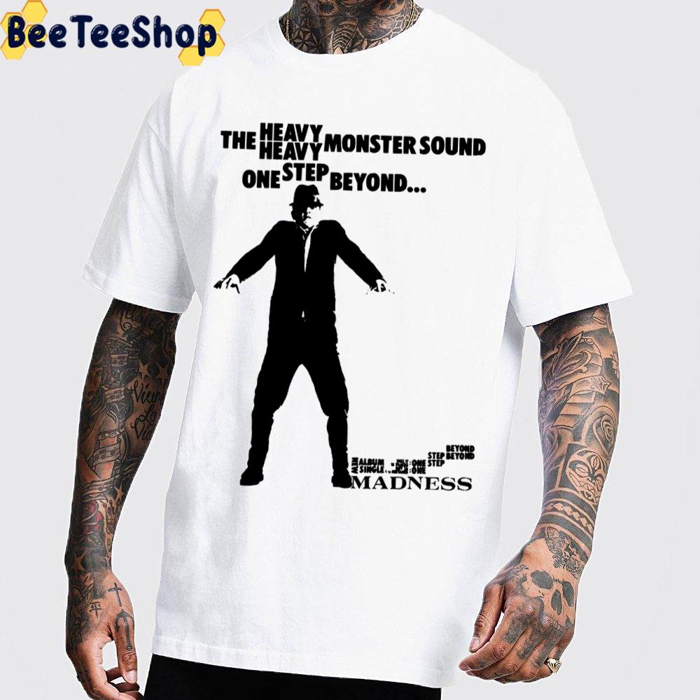 The Heavy Heavy Monster Sound One Step Beyond Madness Trending Unisex T-Shirt The Heavy Heavy Monster Sound One Step Beyond Madness Trending Unisex T-Shirt