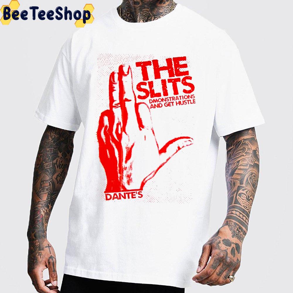 The Slits Dmonstrations And Get Hustle Dante Unisex T-Shirt The Slits Dmonstrations And Get Hustle Dante Unisex T-Shirt