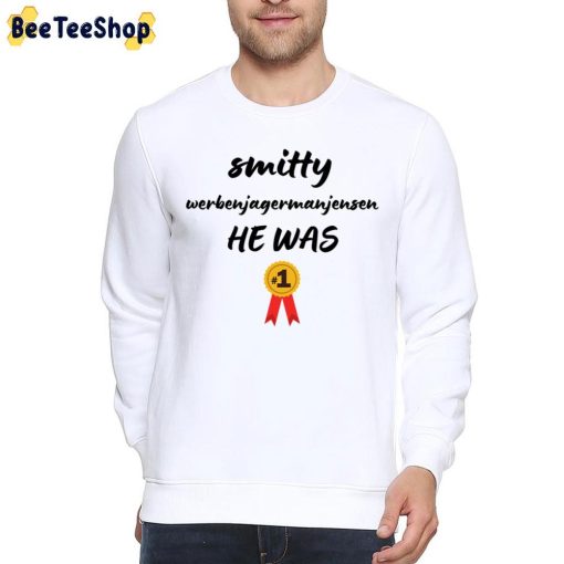 The Smitty Werbenjagermanjensen He Was Number One Trending 2022 Unisex T-Shirt