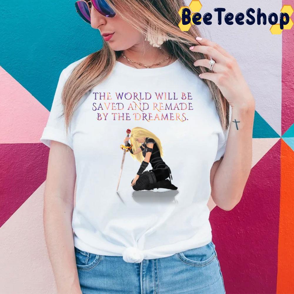 The World Will Be Saved And Remade By The Dreamers Throne Of Glass Trending Unisex T-Shirt The World Will Be Saved And Remade By The Dreamers Throne Of Glass Trending Unisex T-Shirt