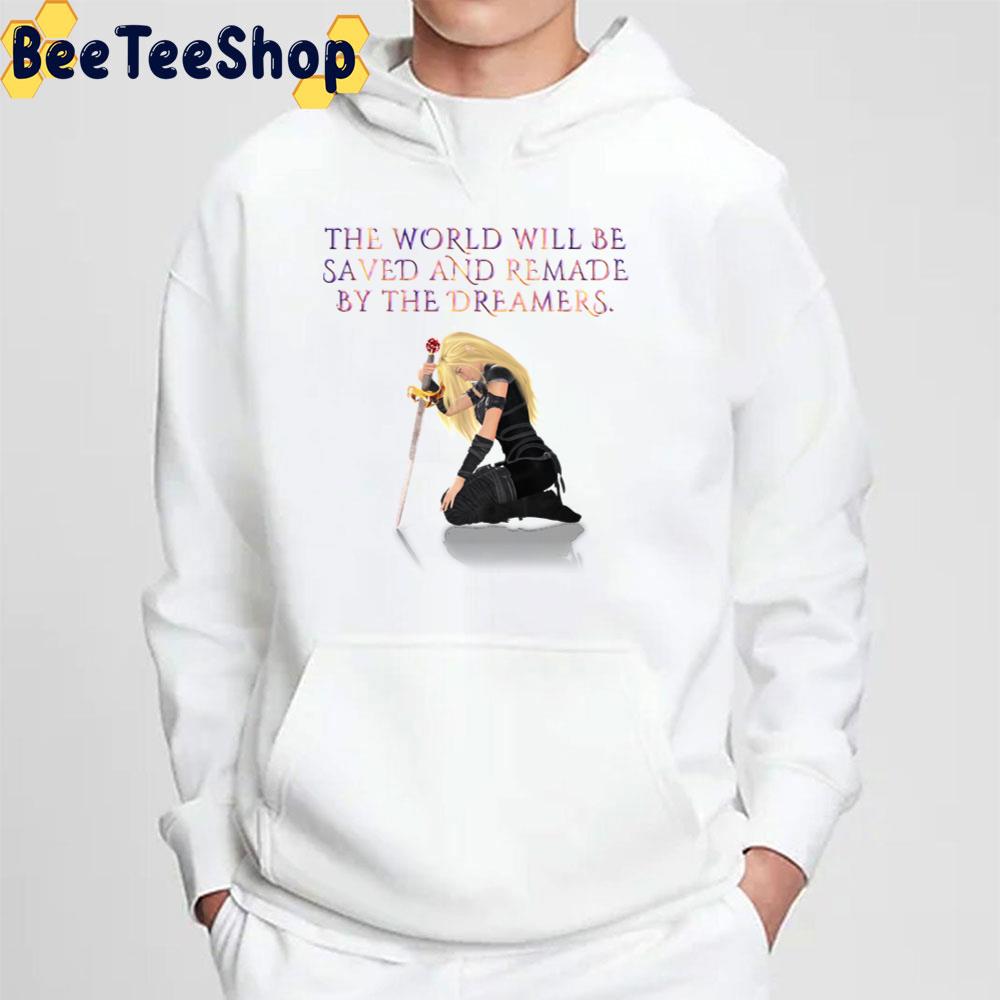 The World Will Be Saved And Remade By The Dreamers Throne Of Glass Trending Unisex T-Shirt The World Will Be Saved And Remade By The Dreamers Throne Of Glass Trending Unisex T-Shirt
