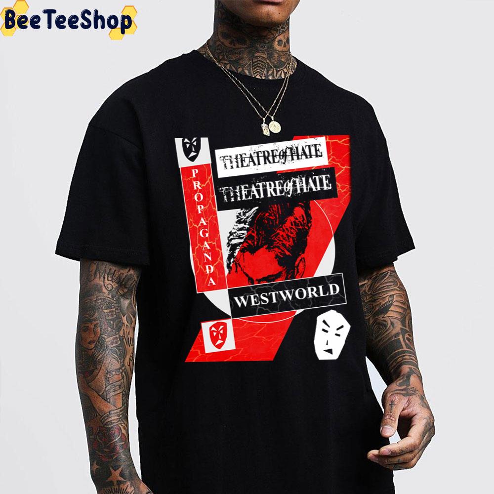 Theatre Of Hate Westworld Propaganda Unisex T-Shirt Theatre Of Hate Westworld Propaganda Unisex T-Shirt