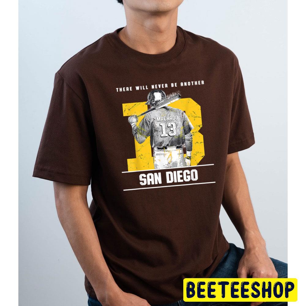 There Will Never Be Another San Diego Manny Machado Baseball Trending Unisex T-Shirt There Will Never Be Another San Diego Manny Machado Baseball Trending Unisex T-Shirt