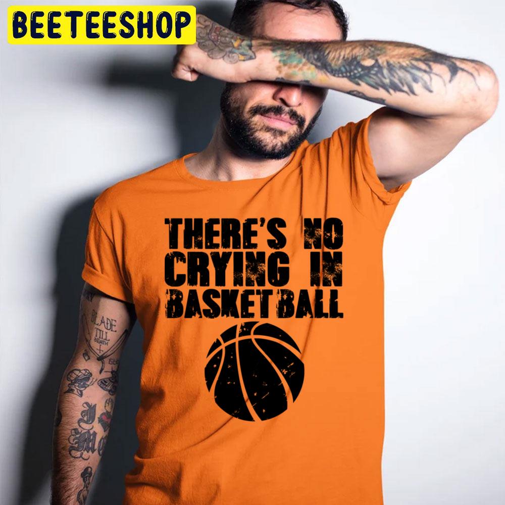 There's No Crying In Basketball Trending Unisex T-Shirt There's No Crying In Basketball Trending Unisex T-Shirt