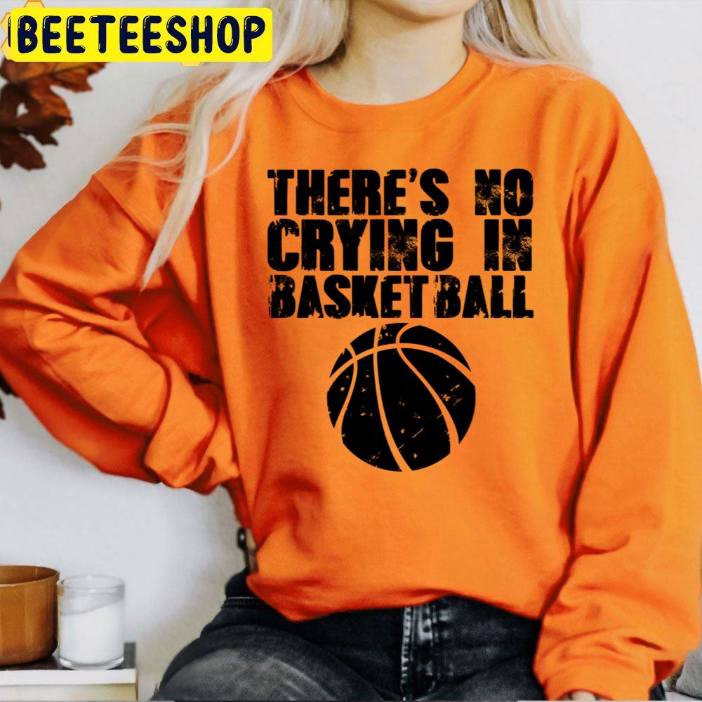 There's No Crying In Basketball Trending Unisex T-Shirt There's No Crying In Basketball Trending Unisex T-Shirt
