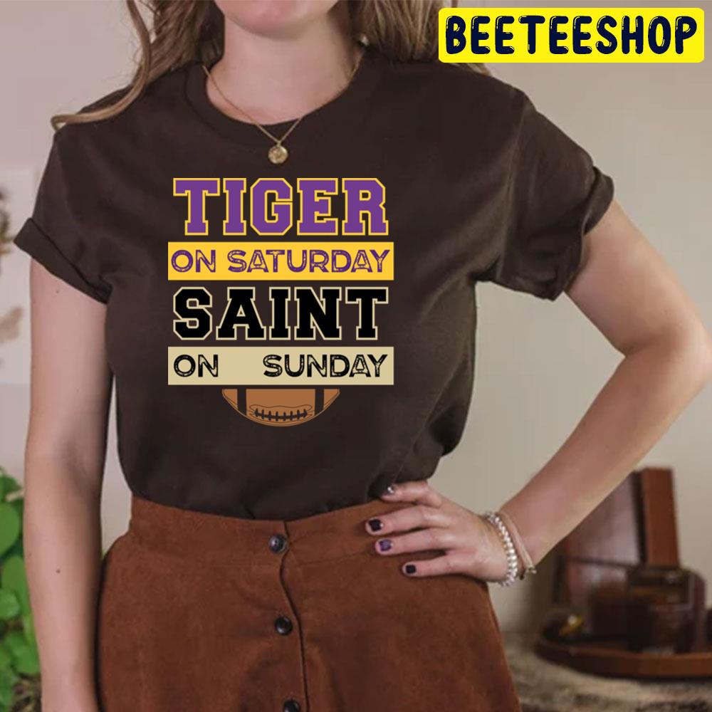 Tiger On Saturday Saint On Sunday New Orleans Saints Football Team Trending Unisex T-Shirt Tiger On Saturday Saint On Sunday New Orleans Saints Football Team Trending Unisex T-Shirt