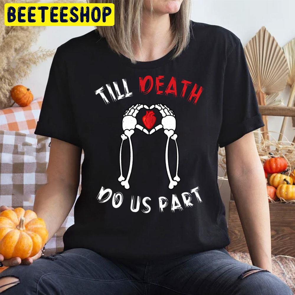 Till Death Do Us Part Halloween Unisex T-Shirt Till Death Do Us Part Halloween Unisex T-Shirt