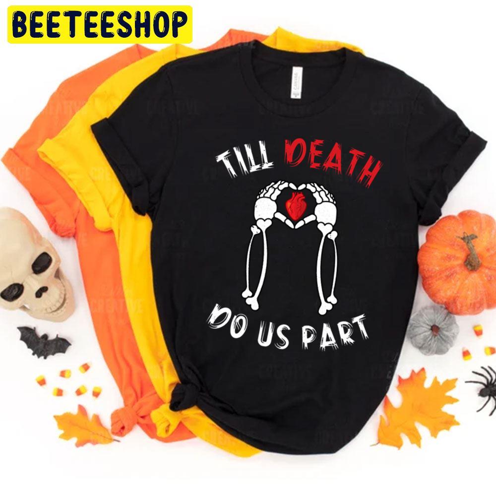 Till Death Do Us Part Halloween Unisex T-Shirt Till Death Do Us Part Halloween Unisex T-Shirt