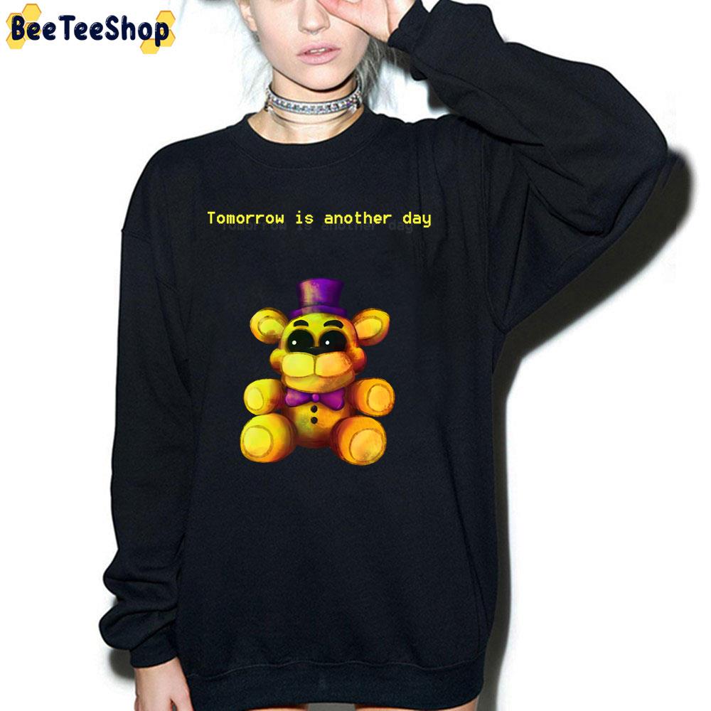 Tomorrow Is Another Day Five Nights At Freddy's 4 Game Unisex T-Shirt Tomorrow Is Another Day Five Nights At Freddy's 4 Game Unisex T-Shirt