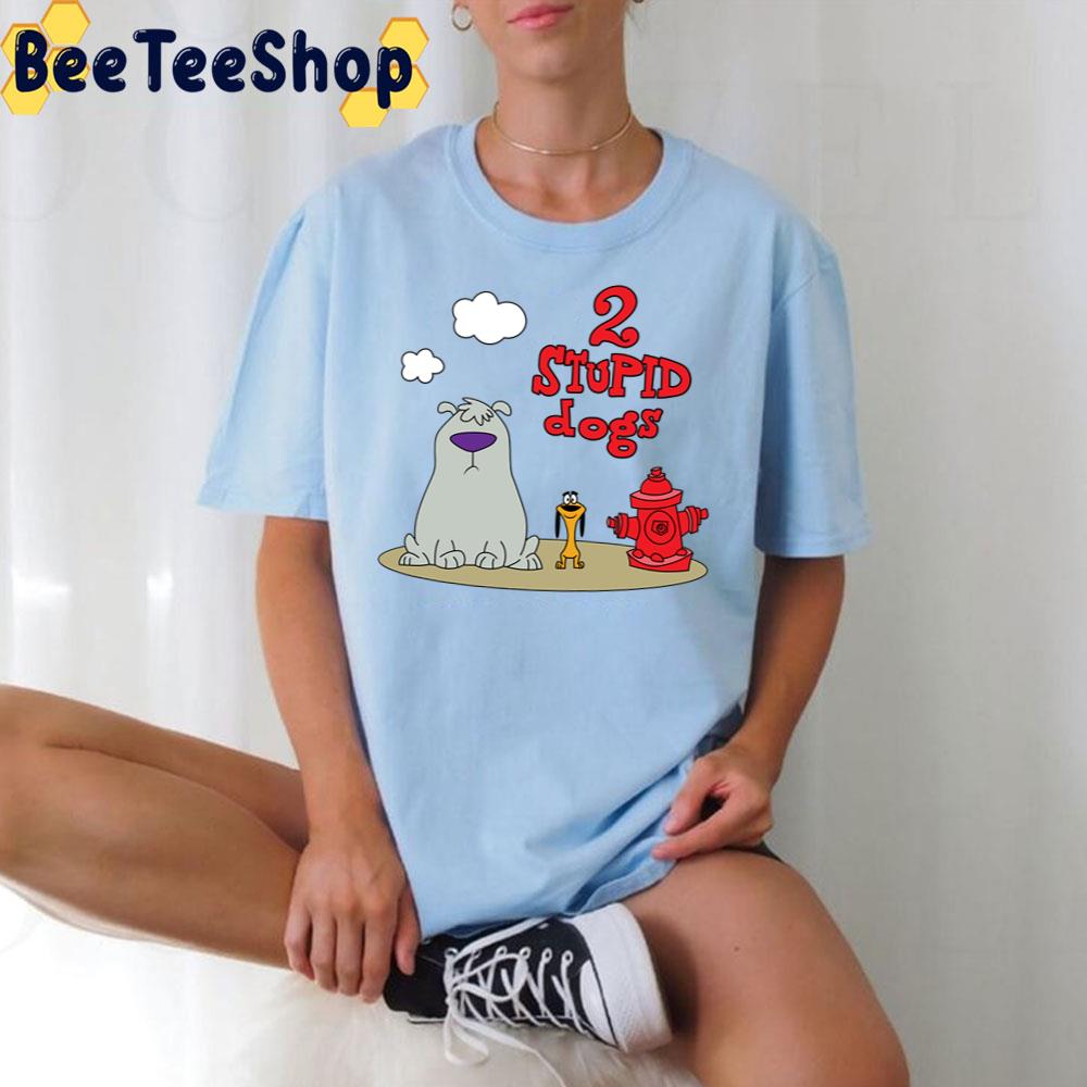 Two Stupid Dogs Trending Unisex T-Shirt Two Stupid Dogs Trending Unisex T-Shirt