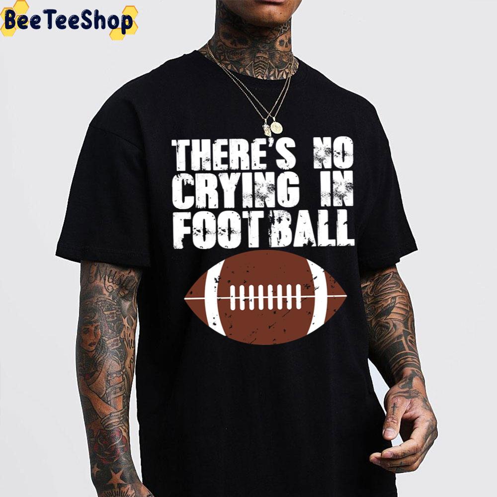 Vintage There's No Crying In Football Trending Unisex T-Shirt Vintage There's No Crying In Football Trending Unisex T-Shirt