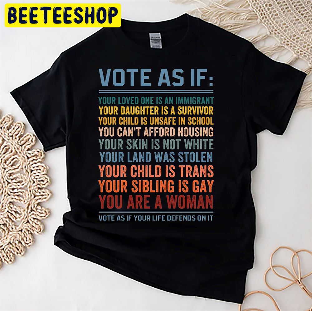 Vote As If Your Life Depends On It Human Rights Unisex T-Shirt Vote As If Your Life Depends On It Human Rights Unisex T-Shirt