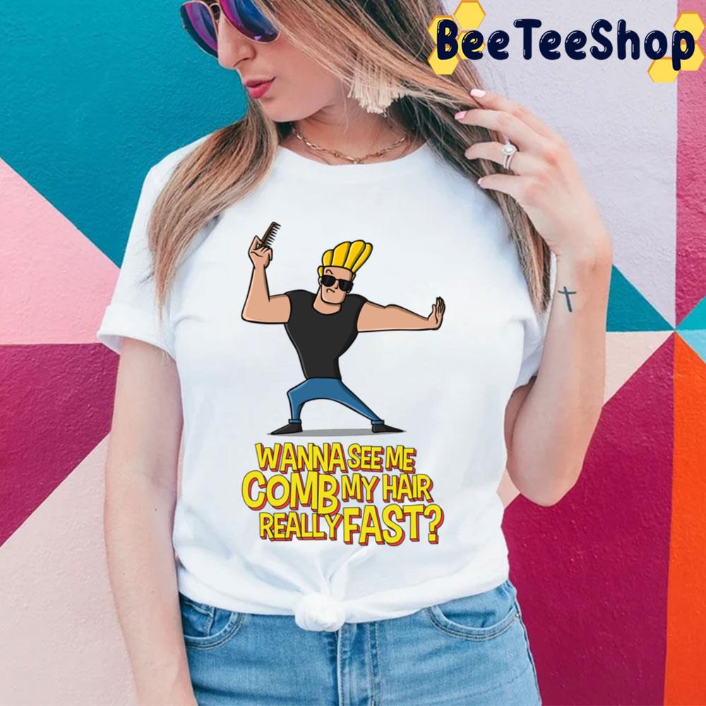 Wanna See Me Comb My Hair Really Fast Johnny Braco Trending Unisex T-Shirt Wanna See Me Comb My Hair Really Fast Johnny Braco Trending Unisex T-Shirt