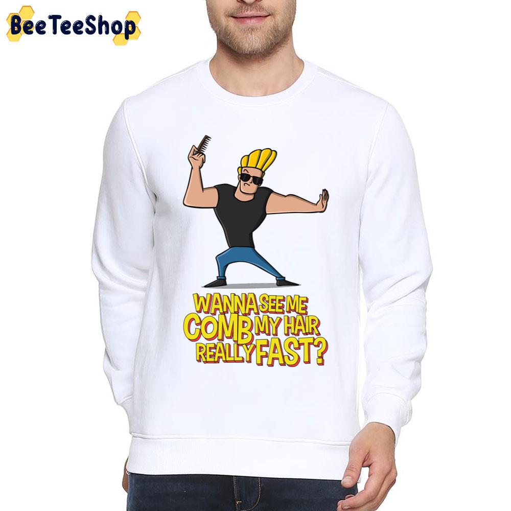 Wanna See Me Comb My Hair Really Fast Johnny Braco Trending Unisex T-Shirt Wanna See Me Comb My Hair Really Fast Johnny Braco Trending Unisex T-Shirt