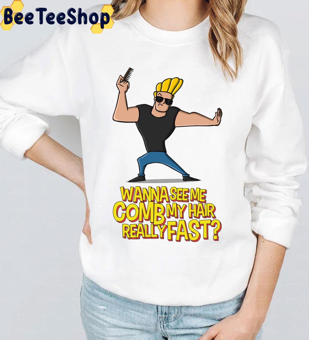 Wanna See Me Comb My Hair Really Fast Johnny Braco Trending Unisex T-Shirt Wanna See Me Comb My Hair Really Fast Johnny Braco Trending Unisex T-Shirt