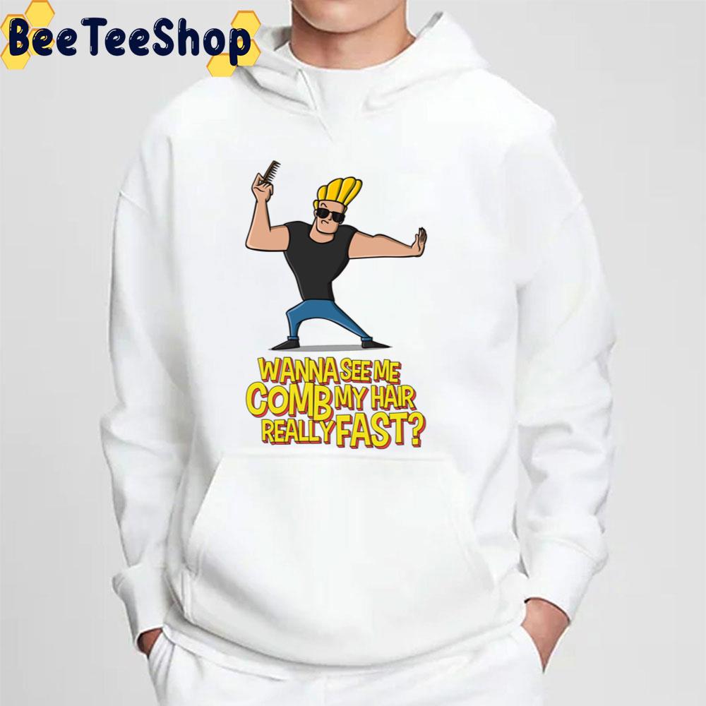Wanna See Me Comb My Hair Really Fast Johnny Braco Trending Unisex T-Shirt Wanna See Me Comb My Hair Really Fast Johnny Braco Trending Unisex T-Shirt