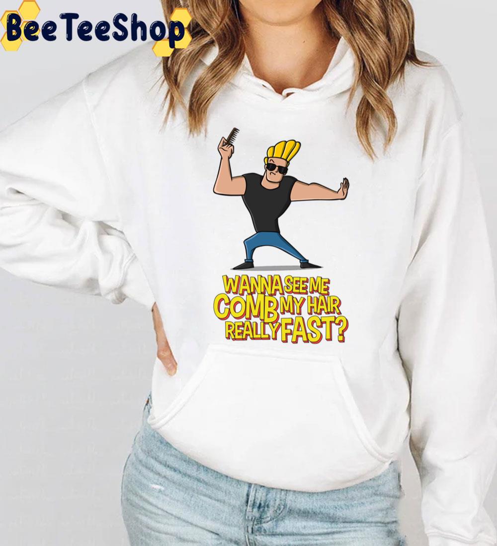 Wanna See Me Comb My Hair Really Fast Johnny Braco Trending Unisex T-Shirt Wanna See Me Comb My Hair Really Fast Johnny Braco Trending Unisex T-Shirt