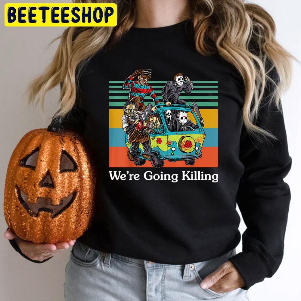 We're Going Killing Halloween Trending Unisex T-Shirt We're Going Killing Halloween Trending Unisex T-Shirt