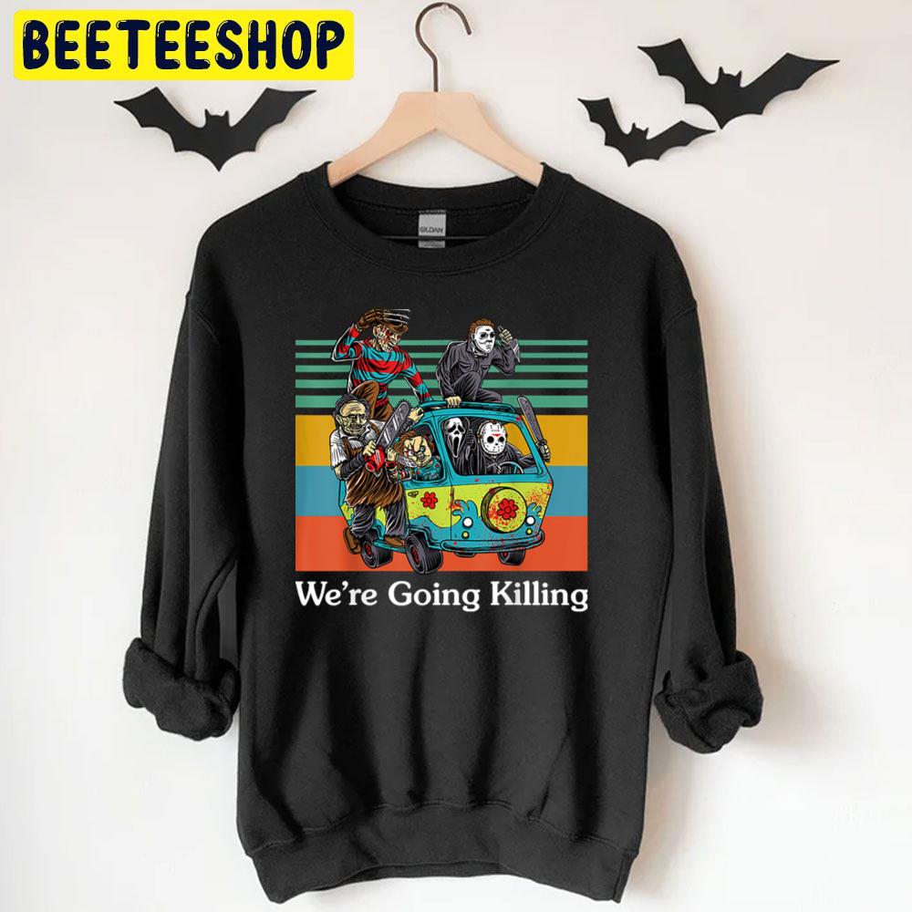 We're Going Killing Halloween Trending Unisex T-Shirt We're Going Killing Halloween Trending Unisex T-Shirt