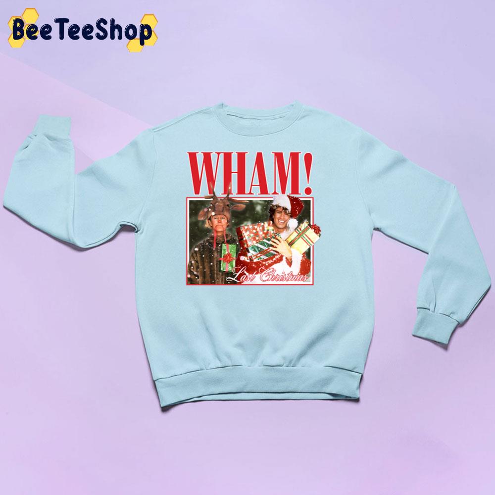 Wham Last Christmas Trending Unisex Sweatshirt Wham Last Christmas Trending Unisex Sweatshirt