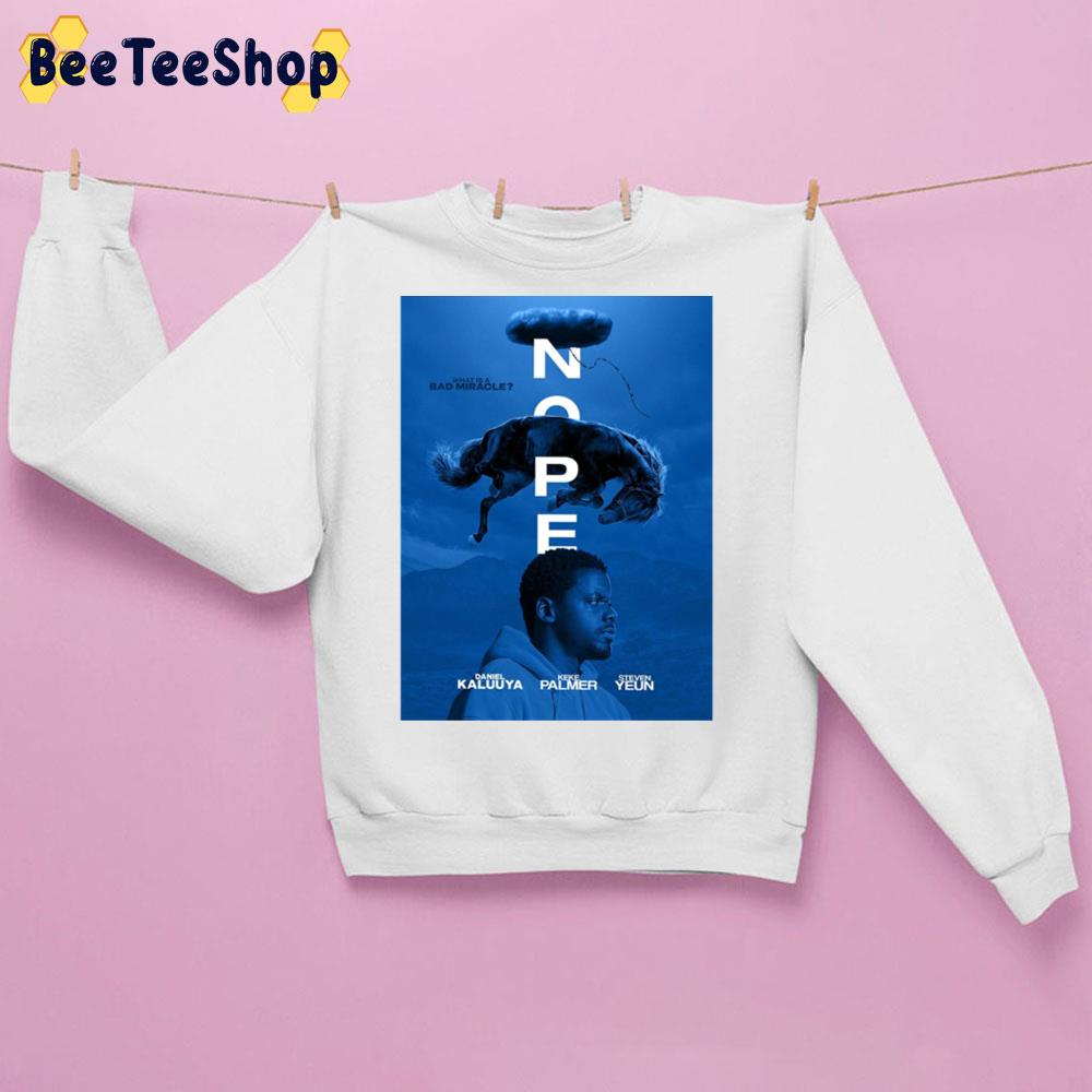 What Is A Bad Miracle Nope 2022 New Movie Art Unisex Sweatshirt What Is A Bad Miracle Nope 2022 New Movie Art Unisex Sweatshirt