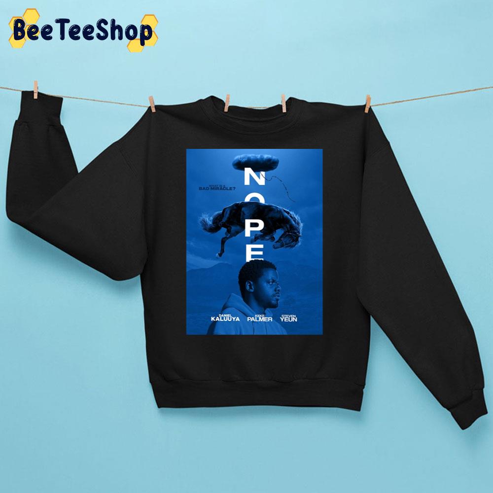What Is A Bad Miracle Nope 2022 New Movie Art Unisex Sweatshirt What Is A Bad Miracle Nope 2022 New Movie Art Unisex Sweatshirt