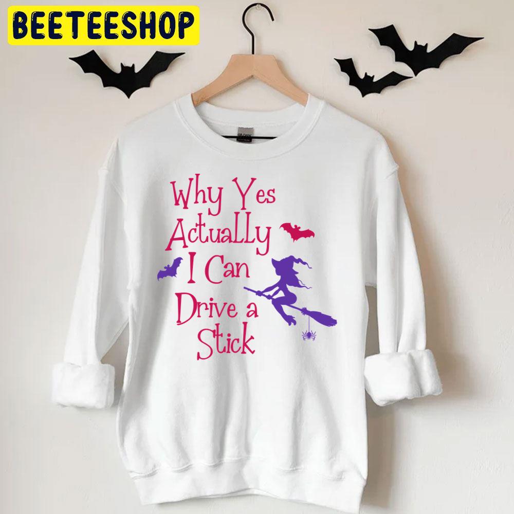 Why Yes Actually I Can Drive A Stick Halloween Trending Unisex T-Shirt Why Yes Actually I Can Drive A Stick Halloween Trending Unisex T-Shirt