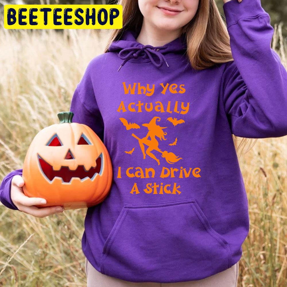 Why Yes Actually I Can Drive A Stick Halloween Witch And Bats Trending Unisex T-Shirt Why Yes Actually I Can Drive A Stick Halloween Witch And Bats Trending Unisex T-Shirt