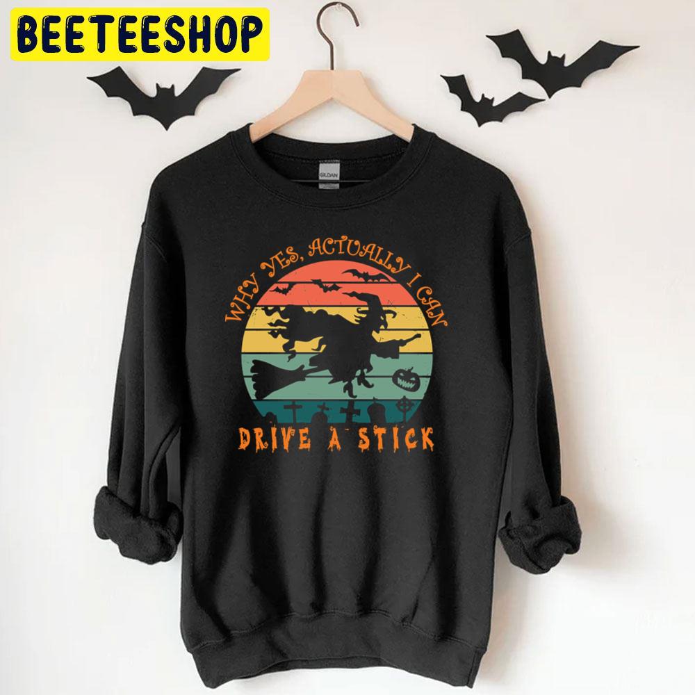 Why Yes, Actually I Can Drive A Stick Halloween Witch Riding Brooms Trending Unisex T-Shirt Why Yes, Actually I Can Drive A Stick Halloween Witch Riding Brooms Trending Unisex T-Shirt
