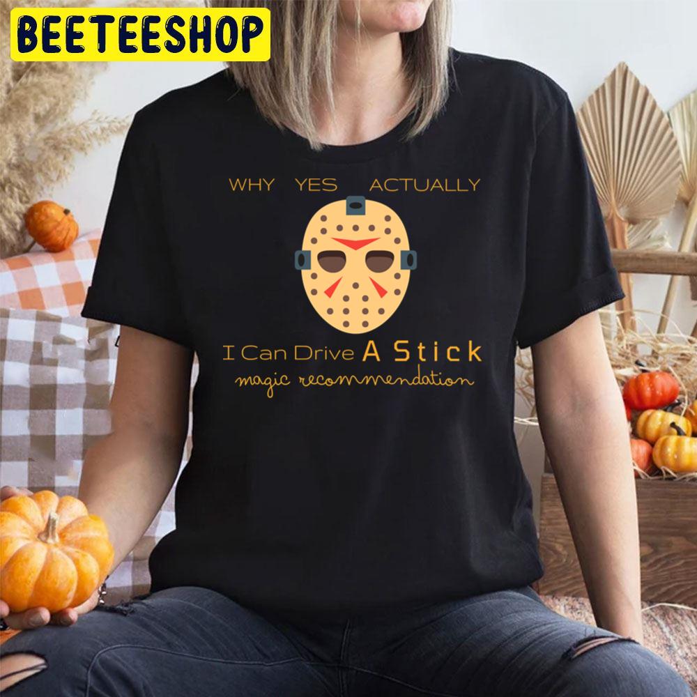 Why Yes Actually I Can Drive A Stick Magic Recommendation Halloween Trending Unisex T-Shirt Why Yes Actually I Can Drive A Stick Magic Recommendation Halloween Trending Unisex T-Shirt