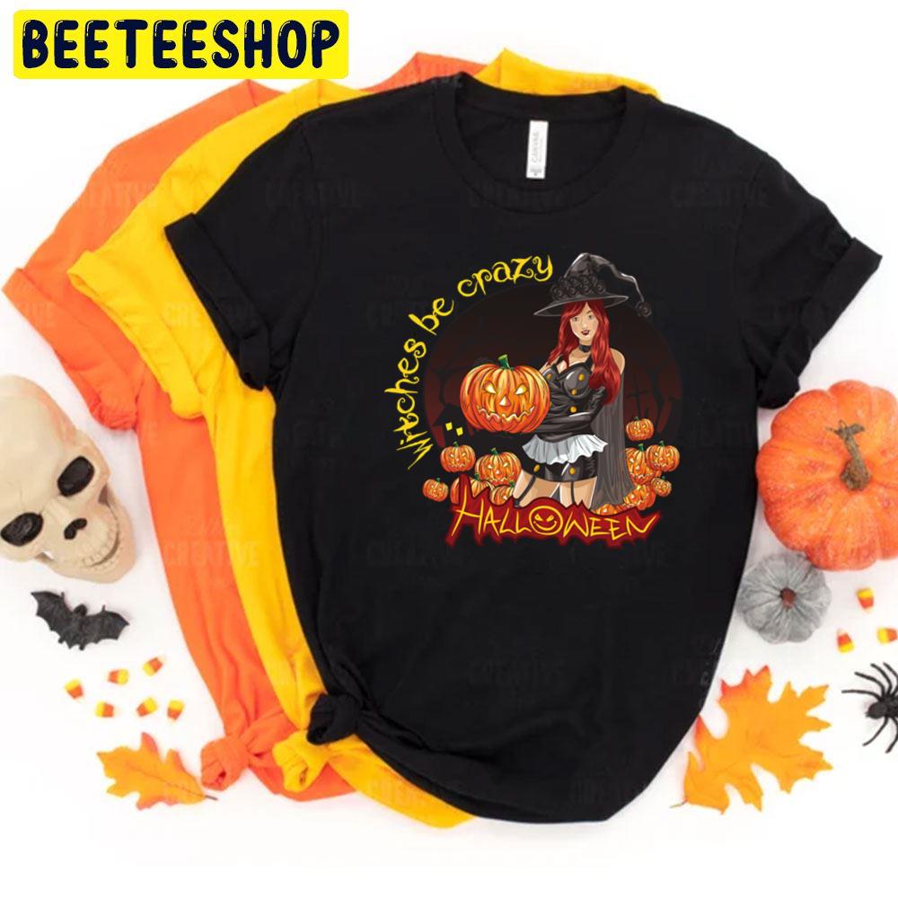 Witches Be Crazy Girl Halloween Trending Unisex T-Shirt Witches Be Crazy Girl Halloween Trending Unisex T-Shirt
