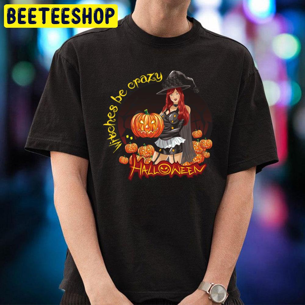 Witches Be Crazy Girl Halloween Trending Unisex T-Shirt Witches Be Crazy Girl Halloween Trending Unisex T-Shirt