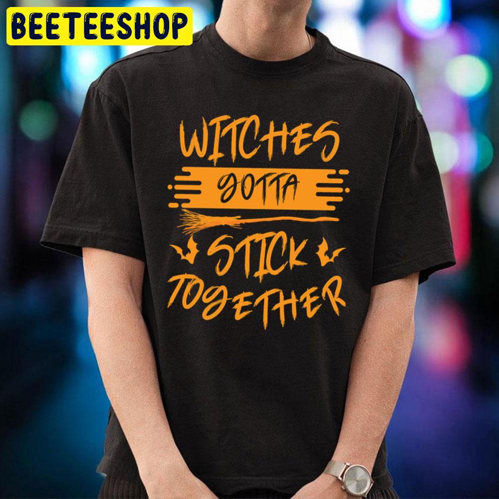 Witches Gonna Stick Together Halloween Unisex T-Shirt Witches Gonna Stick Together Halloween Unisex T-Shirt