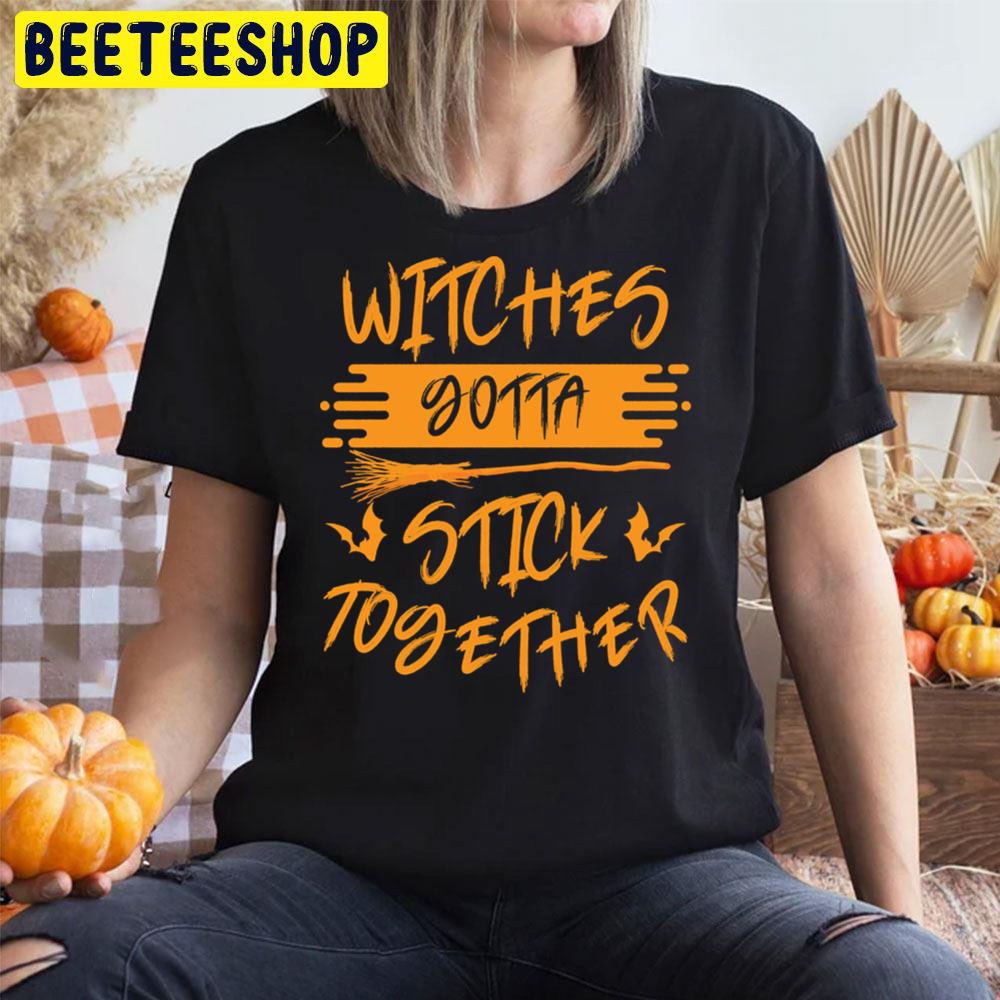 Witches Gonna Stick Together Halloween Unisex T-Shirt Witches Gonna Stick Together Halloween Unisex T-Shirt