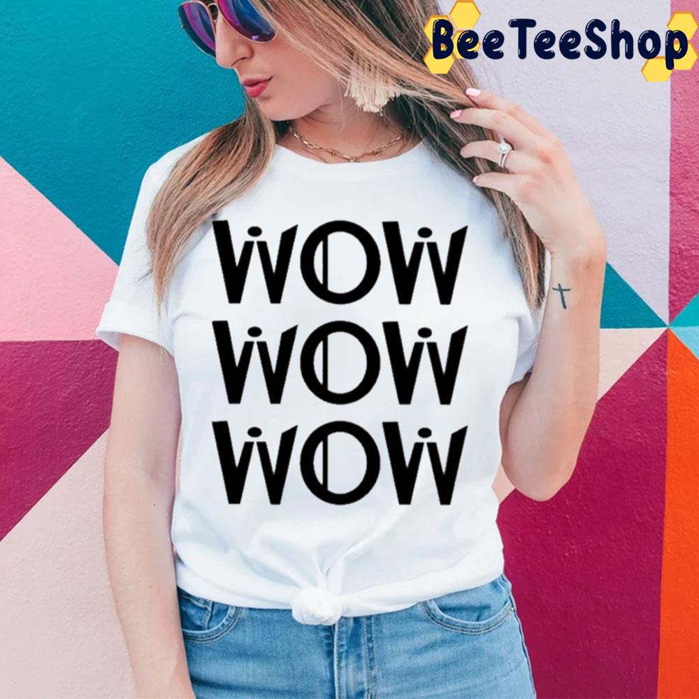 Wow Wow Wow Trending Unisex T-Shirt Wow Wow Wow Trending Unisex T-Shirt