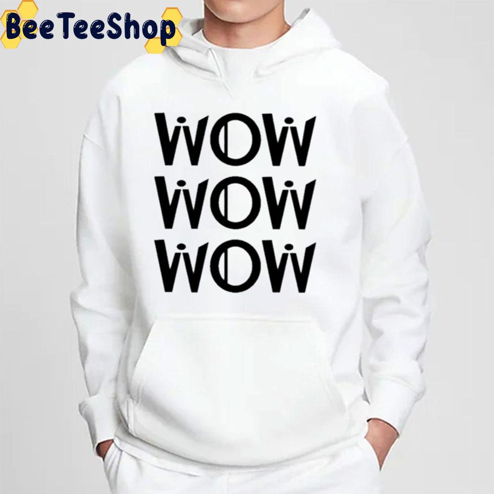 Wow Wow Wow Trending Unisex T-Shirt Wow Wow Wow Trending Unisex T-Shirt