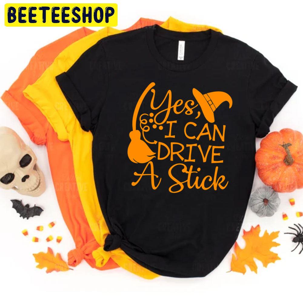 Yes I Can Drive A Stick Funny Halloween Witch Hat And Brooms Trending Unisex T-Shirt Yes I Can Drive A Stick Funny Halloween Witch Hat And Brooms Trending Unisex T-Shirt