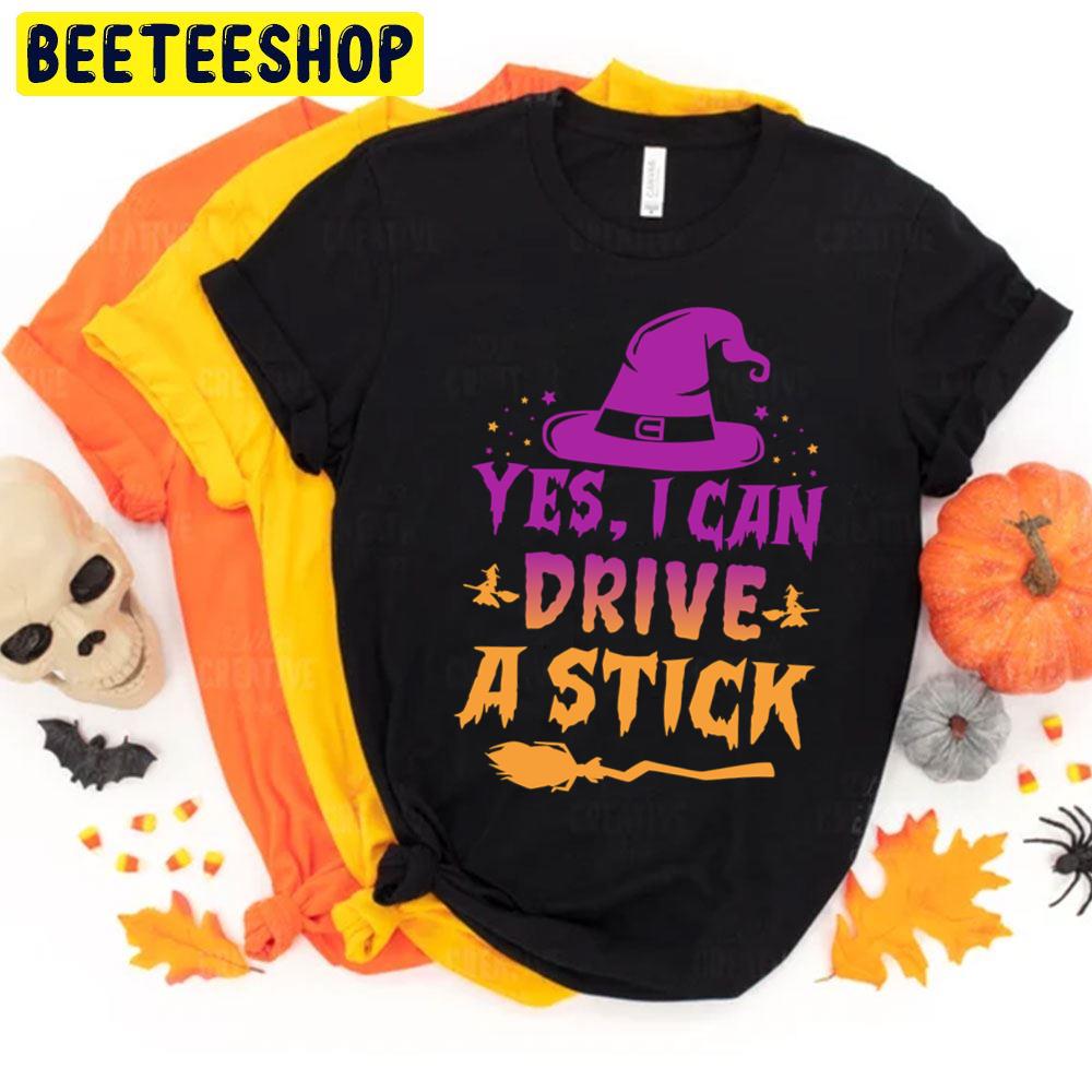 Yes I Can Drive A Stick Funny Halloween Witch Hat Trending Unisex T-Shirt Yes I Can Drive A Stick Funny Halloween Witch Hat Trending Unisex T-Shirt