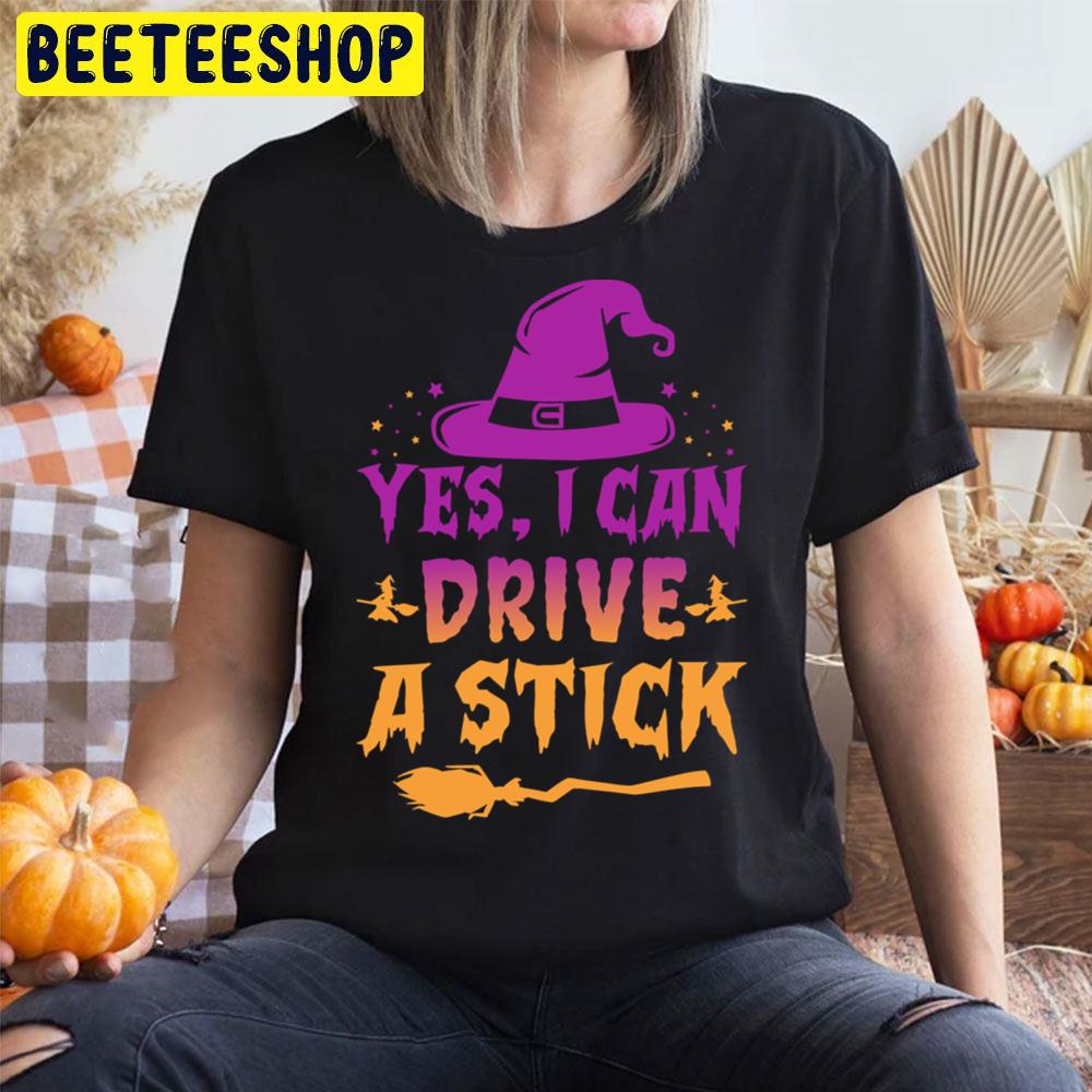Yes I Can Drive A Stick Funny Halloween Witch Hat Trending Unisex T-Shirt Yes I Can Drive A Stick Funny Halloween Witch Hat Trending Unisex T-Shirt