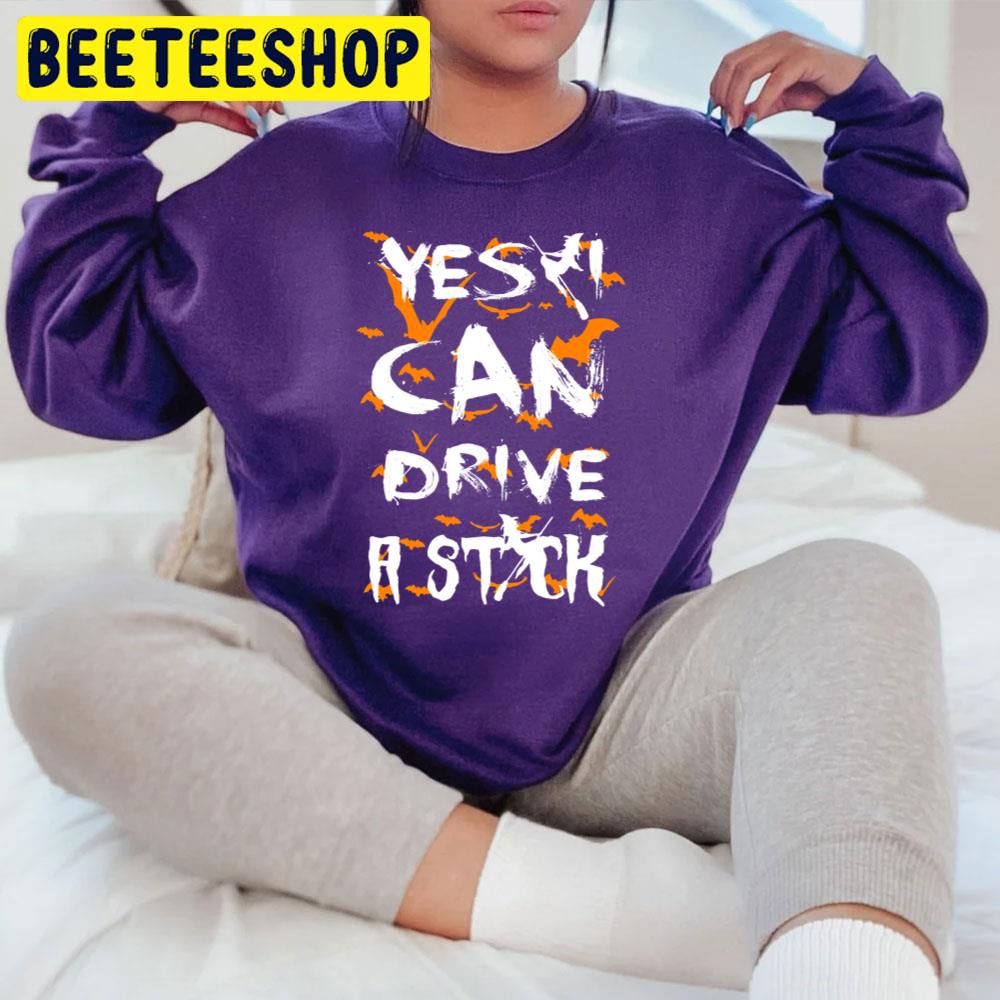 Yes I Can Drive A Stick Halloween Funny Witch Trending Unisex T-Shirt Yes I Can Drive A Stick Halloween Funny Witch Trending Unisex T-Shirt