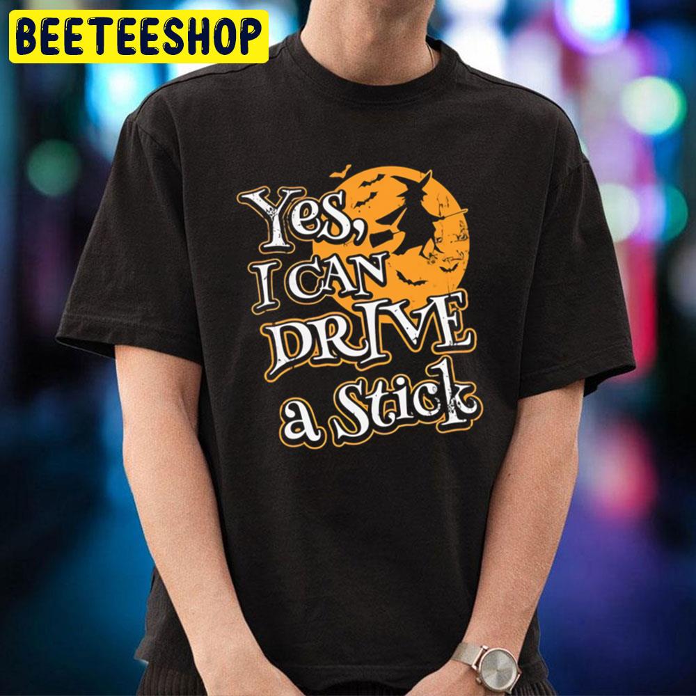 Yes, I Can Drive A Stick Halloween Trending Unisex T-Shirt Yes, I Can Drive A Stick Halloween Trending Unisex T-Shirt