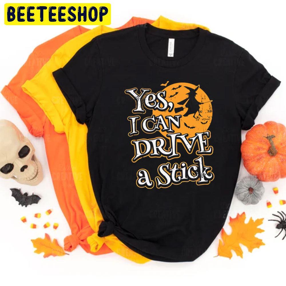 Yes, I Can Drive A Stick Halloween Trending Unisex T-Shirt Yes, I Can Drive A Stick Halloween Trending Unisex T-Shirt