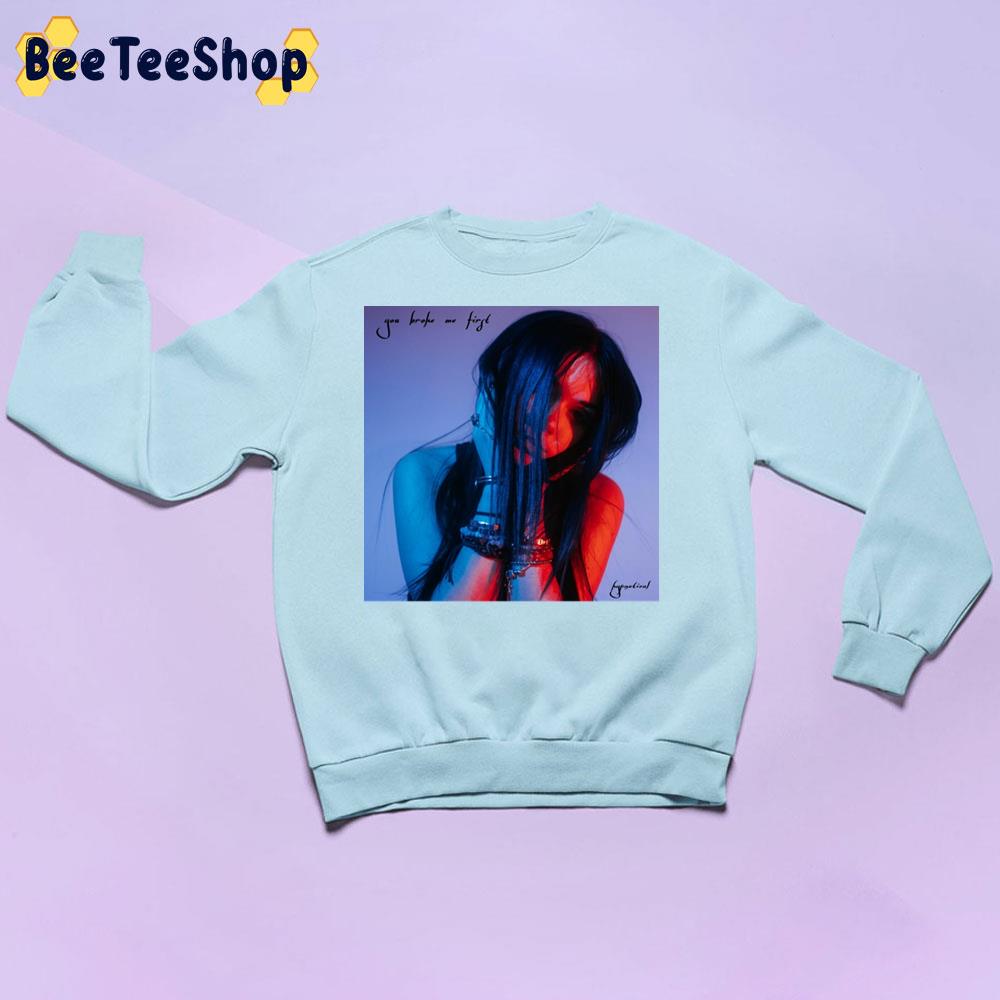 You Broke Me First Tate Mcrae Trending Unisex Sweatshirt You Broke Me First Tate Mcrae Trending Unisex Sweatshirt