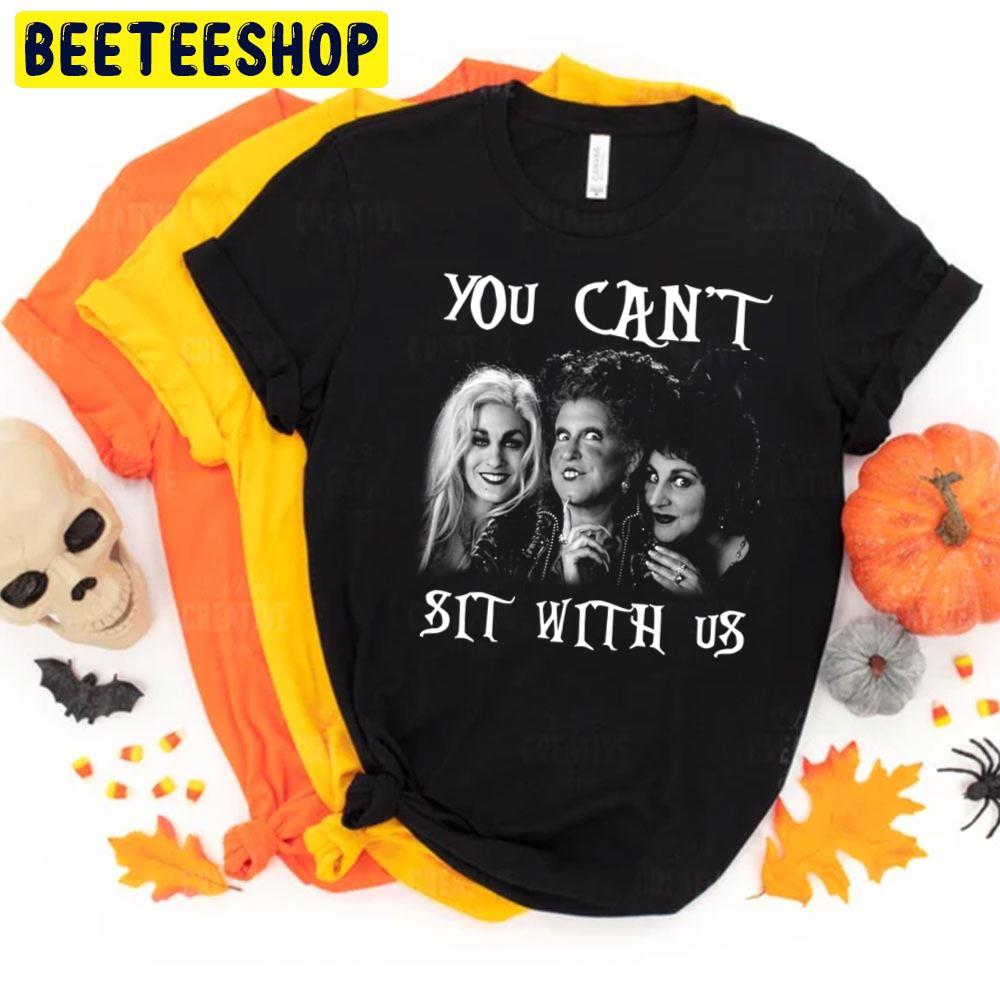 You Can't Sit With Us Hocus Pocus Blacj White Art Halloween Trending Unisex T-Shirt You Can't Sit With Us Hocus Pocus Blacj White Art Halloween Trending Unisex T-Shirt