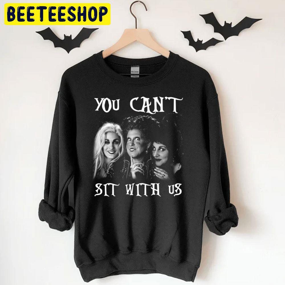 You Can't Sit With Us Hocus Pocus Blacj White Art Halloween Trending Unisex T-Shirt You Can't Sit With Us Hocus Pocus Blacj White Art Halloween Trending Unisex T-Shirt