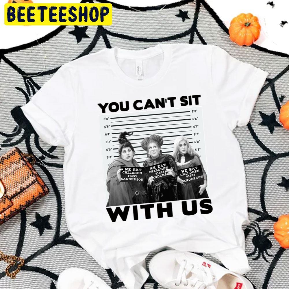 You Can’t Sit With Us Hocus Pocus Sister Anderson Halloween Trending Unisex T-Shirt You Can’t Sit With Us Hocus Pocus Sister Anderson Halloween Trending Unisex T-Shirt