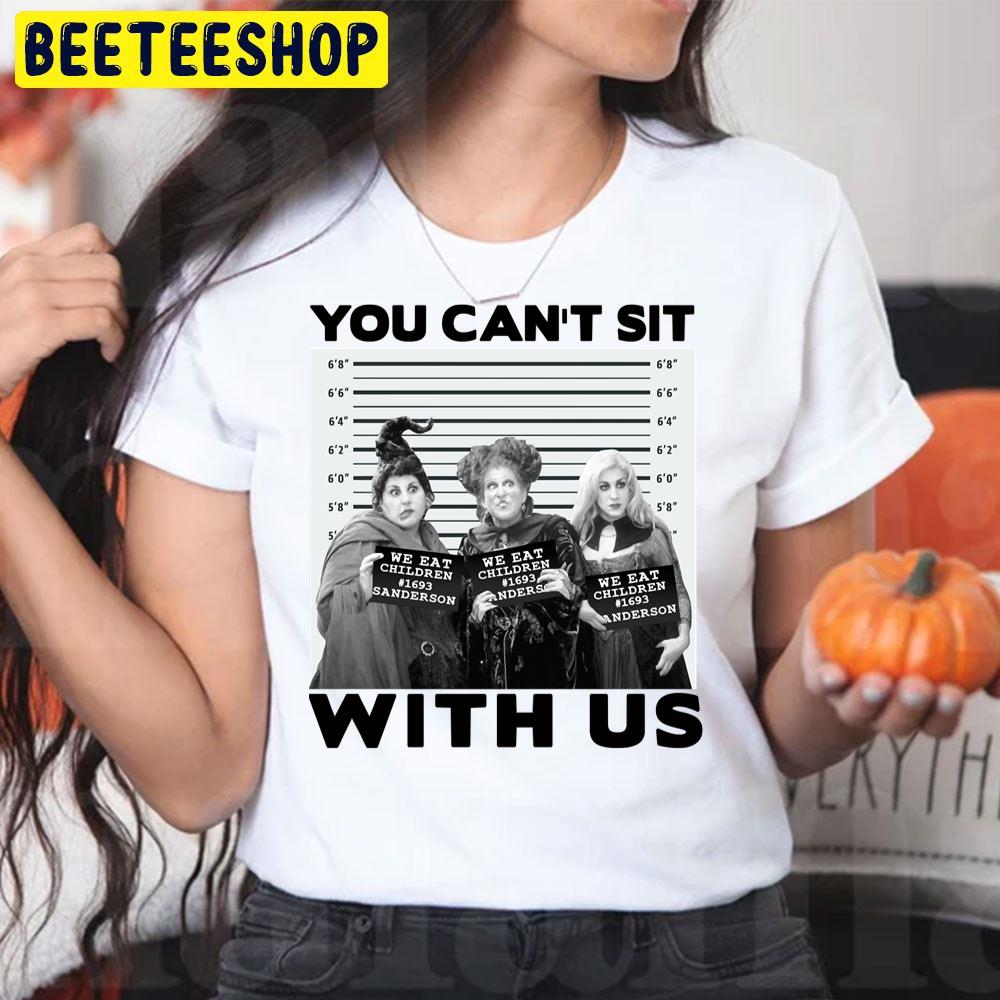 You Can’t Sit With Us Hocus Pocus Sister Anderson Halloween Trending Unisex T-Shirt You Can’t Sit With Us Hocus Pocus Sister Anderson Halloween Trending Unisex T-Shirt